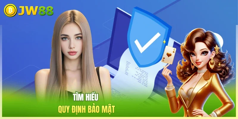 JW88 Chính Sách Bảo Mật Tìm hiểu quy định bảo mật