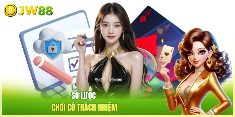 JW88 Chơi Có Trách Nhiệm Sơ lược chơi có trách nhiệm