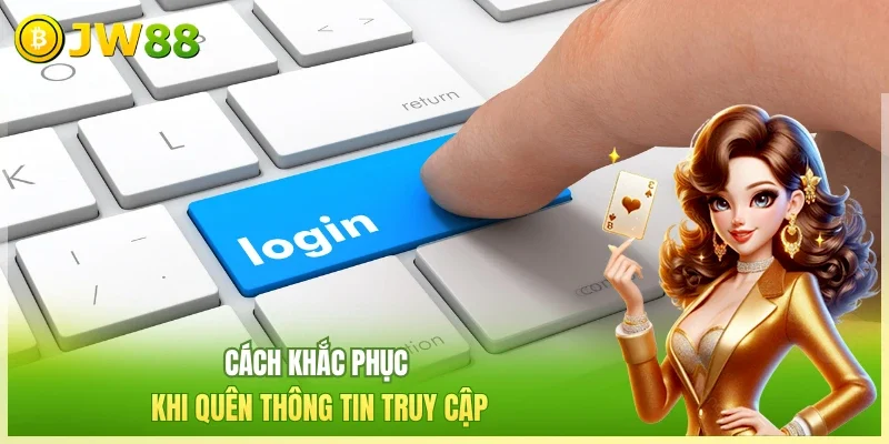 JW88 Đăng Nhập JW88 Cách khắc phục khi quên thông tin truy cập