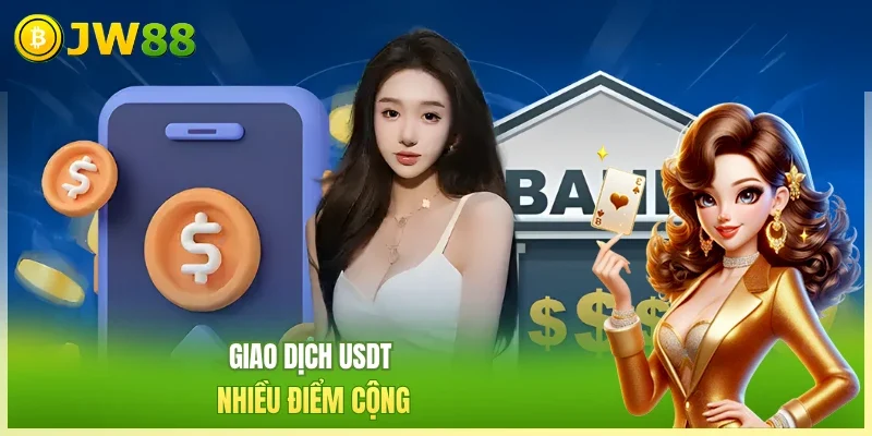 JW88 Nạp Tiền JW88 Giao dịch USDT nhiều điểm cộng