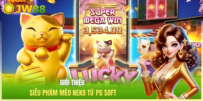 JW88 Neko may mắn Giới thiệu siêu phẩm mèo Neko từ PG Soft