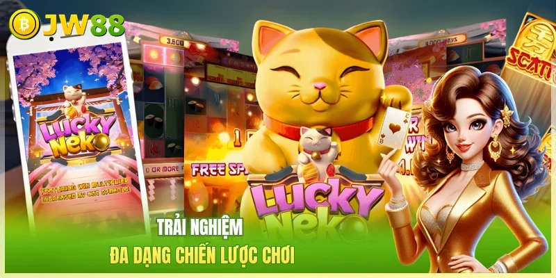 JW88 Neko may mắn Trải nghiệm đa dạng chiến lược chơi