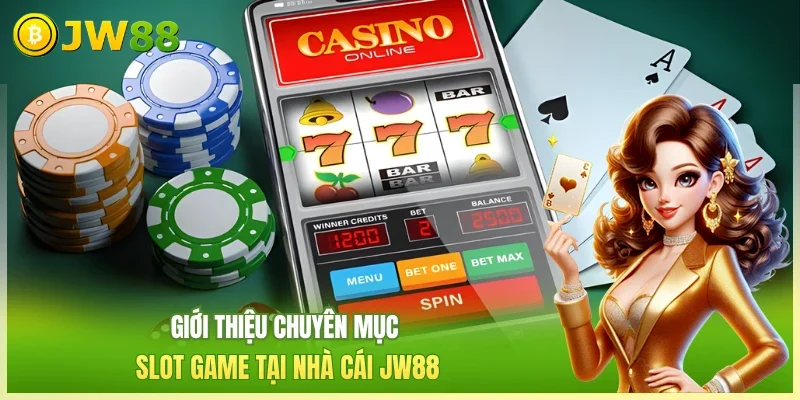 JW88 Nổ hũ jackpot JW88 Giới thiệu chuyên mục slot game tại nhà cái JW88