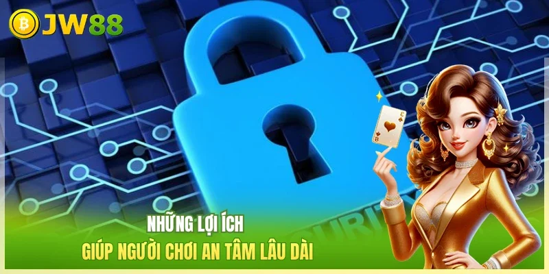 JW88 Quyền Riêng Tư Những lợi ích giúp người chơi an tâm lâu dài
