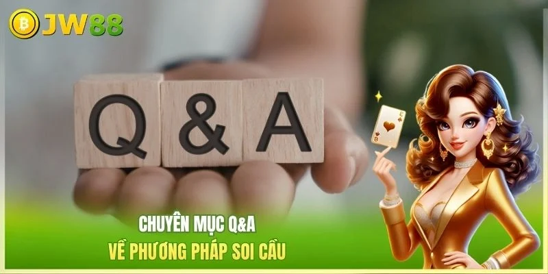 JW88 Soi Cầu Chẵn Lẻ Chuyên mục Q&A về phương pháp soi cầu