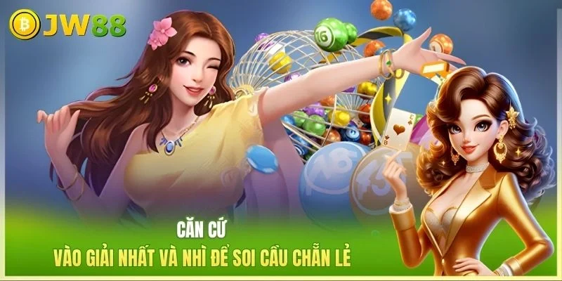 JW88 Soi Cầu Chẵn Lẻ Căn cứ vào giải nhất và nhì để soi cầu chẵn lẻ