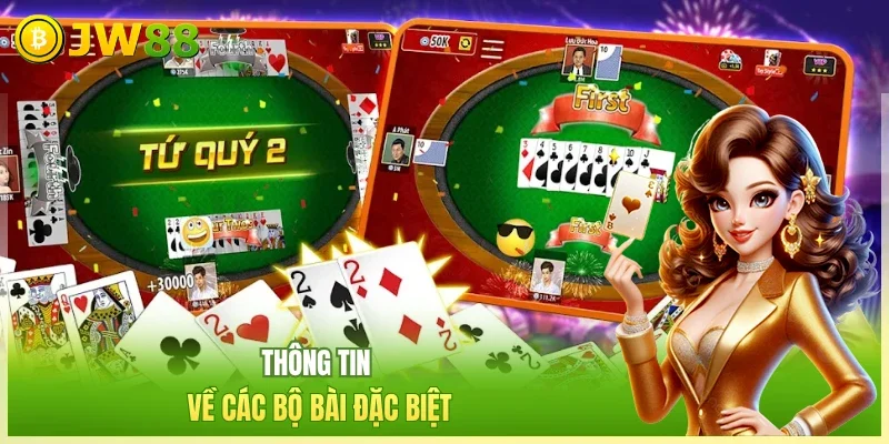 JW88 Tiến lên miền nam Thông tin về các bộ bài đặc biệt